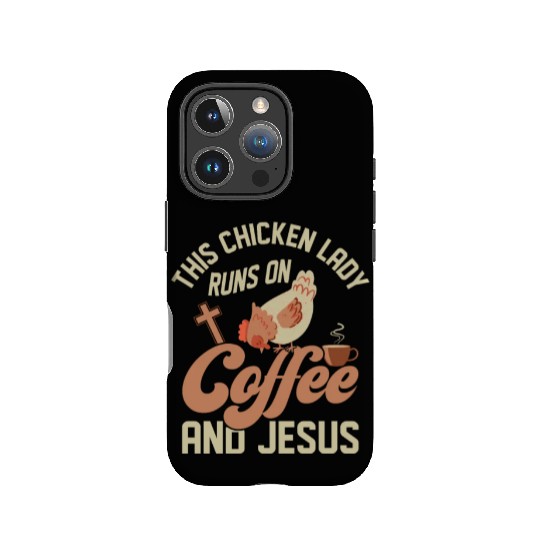 This Chicken Lady Runs On Coffee And Jesus Hen Far IPhone Cases