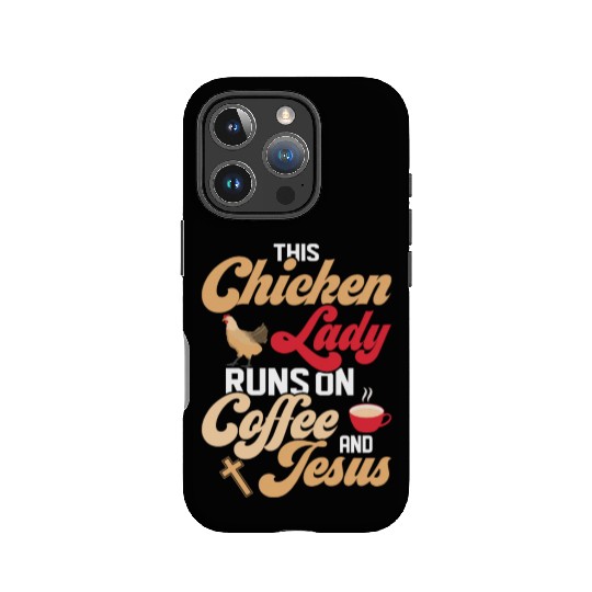 This Chicken Lady Runs On Coffee And Jesus Hen Far IPhone Cases