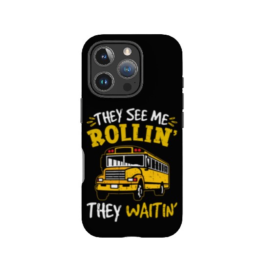 School Bus They See Me Rolling Waiting Bus Driver IPhone Cases