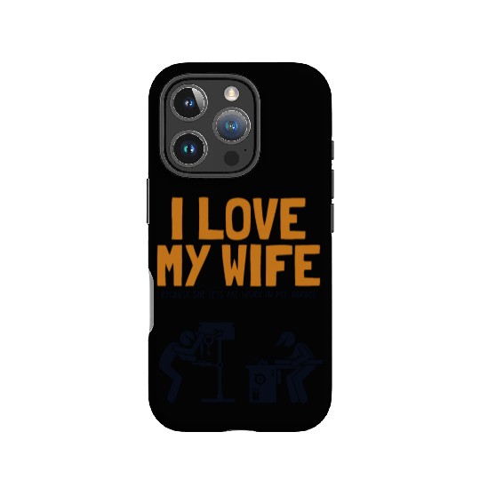 I love my Wife Carpenter Joiner Woodworker IPhone Cases