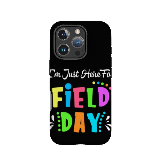 School Field Day Teacher I m Just Here For Field IPhone Cases