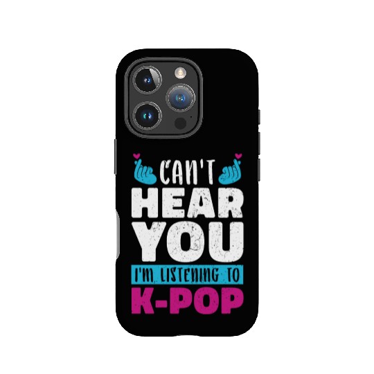 I Can Not Hear You Funny Gift K Pop IPhone Cases