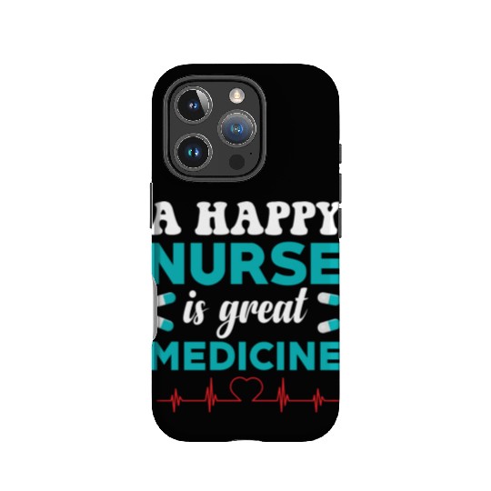 A Happy Nurse Is Great Medicine IPhone Cases