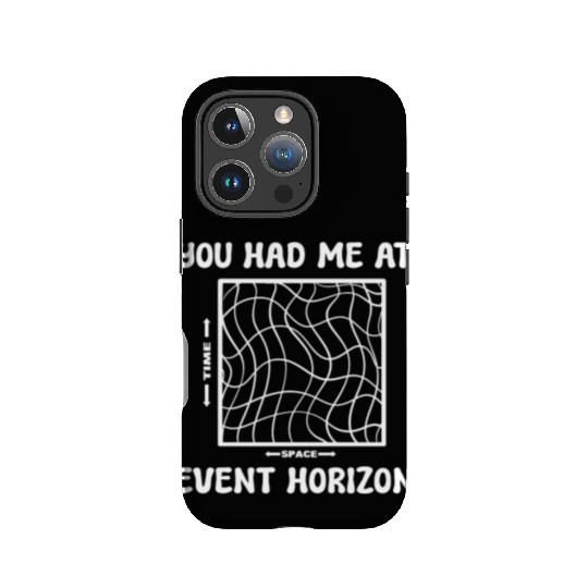 You Had Me At Event Horizon Science Professor IPhone Cases