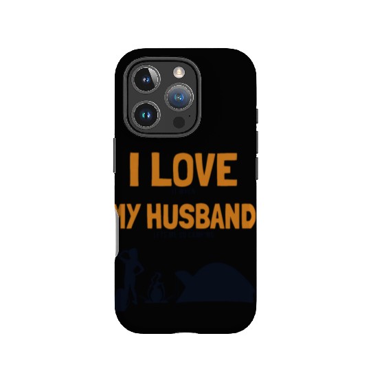 I love my Husband Camping Campgrounds Glamping IPhone Cases
