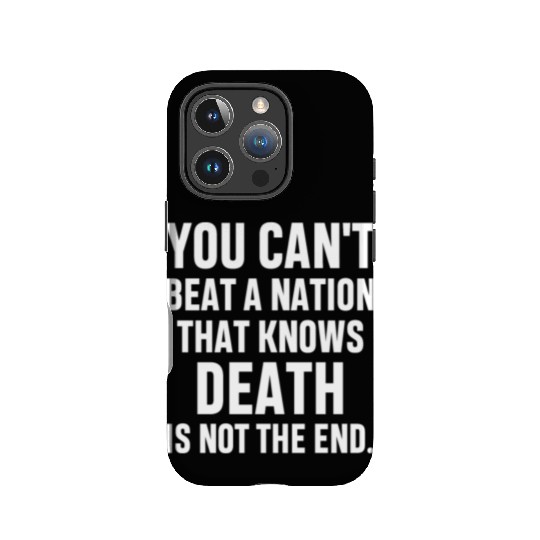You can't beat a nation that knows death isnot end IPhone Cases