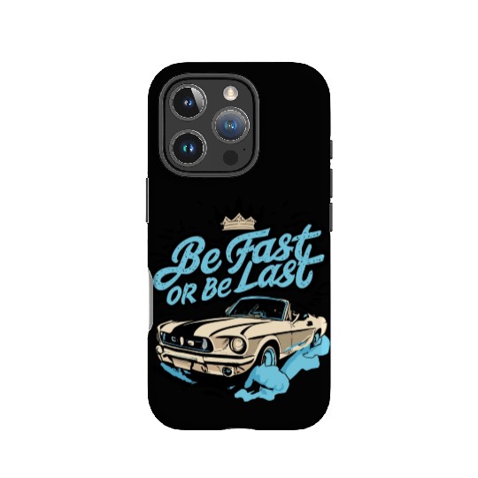 Funny Be Fast Or Be Last Drag Racing Race Drifting IPhone Cases