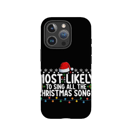 Most Likely To Sing All The Christmas Songs IPhone Cases