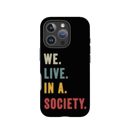 We Live In A Society IPhone Cases