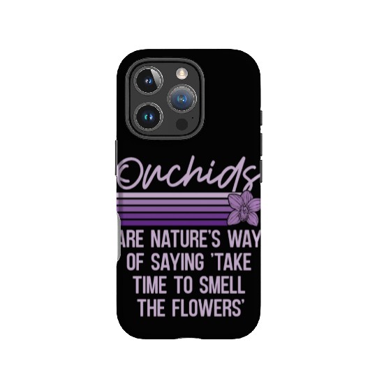 Orchids Are Nature's Way Of Saying Horticulture IPhone Cases