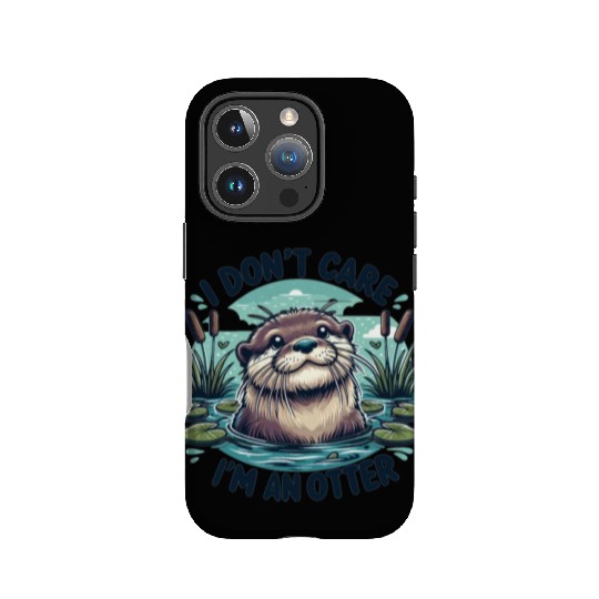 I Don't Care, I'm An Otter. - Cute Otter IPhone Cases