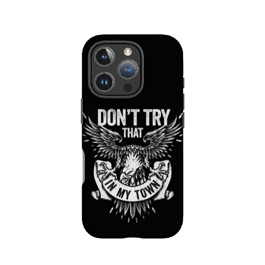 Try That In A Small Town American Flag Eagle IPhone Cases