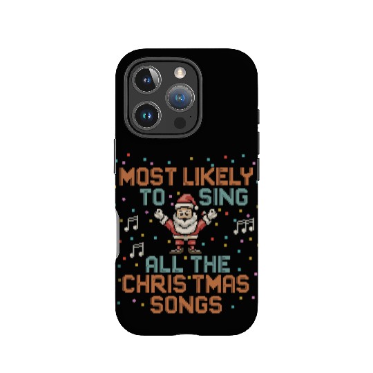 Santa Most Likely To Sing All The Christmas Songs IPhone Cases