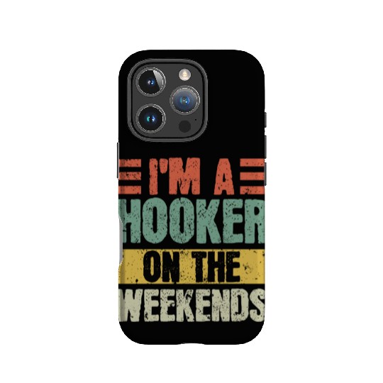 Fishing Lover I'm a Hooker on the Weekend IPhone Cases