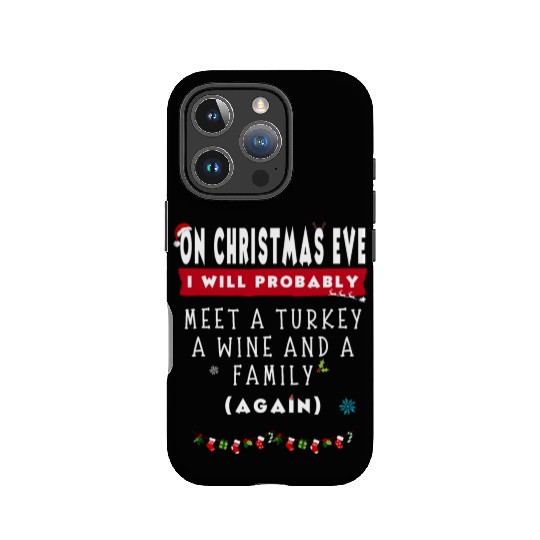 On Christmas Eve I Will Probably Meet A Turkey Win IPhone Cases
