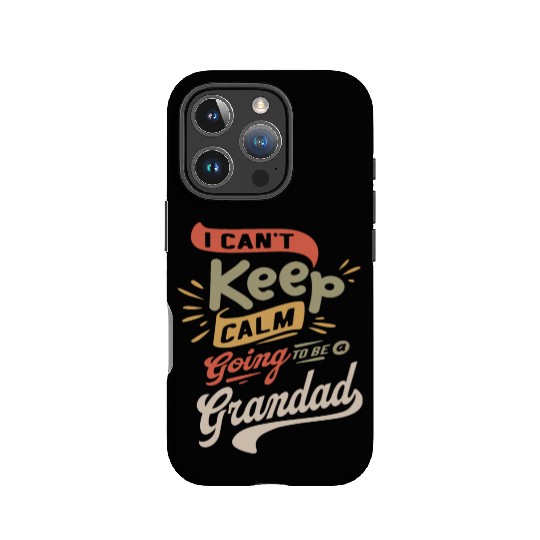 I Can't Keep Calm Going To Be a Grandad Funny IPhone Cases