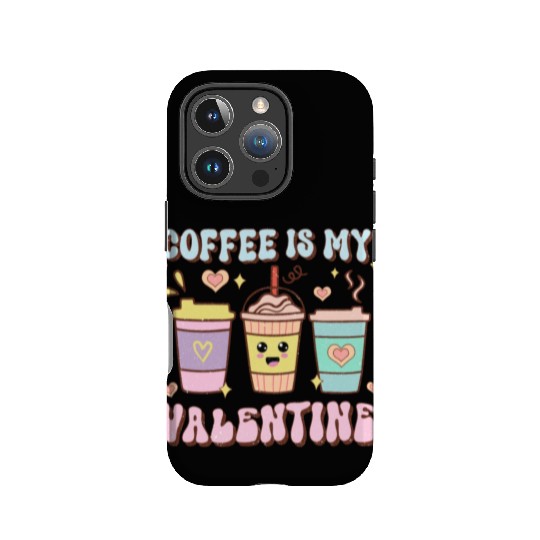 Coffee Is My Valentine IPhone Cases - Caffeine Lover's