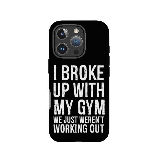 I Broke Up With My Gym We Just Weren't Working Out IPhone Cases
