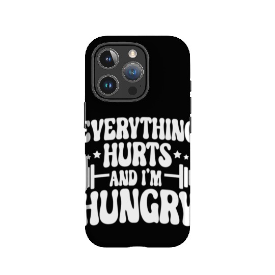 Everything Hurts and I'm Hungry IPhone Cases