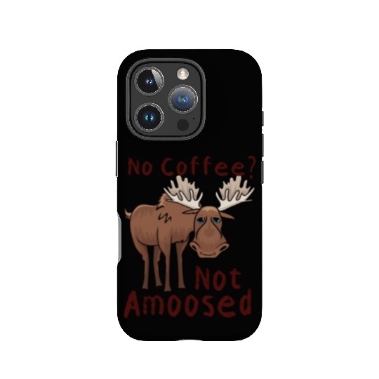 No Coffee Not Amoosed Moose IPhone Cases