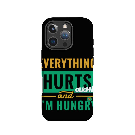 Everything Hurts And I Am Hungry Funny Gym Fitness IPhone Cases