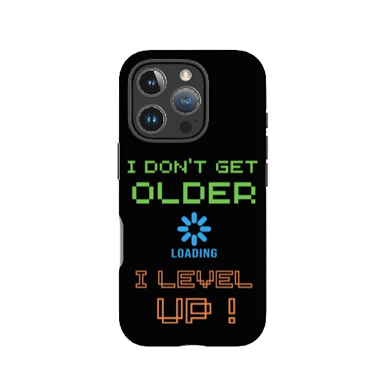 I don't get older i level up IPhone Cases