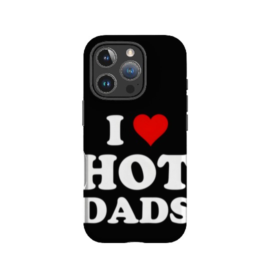 I Love Hot Dads IPhone Cases