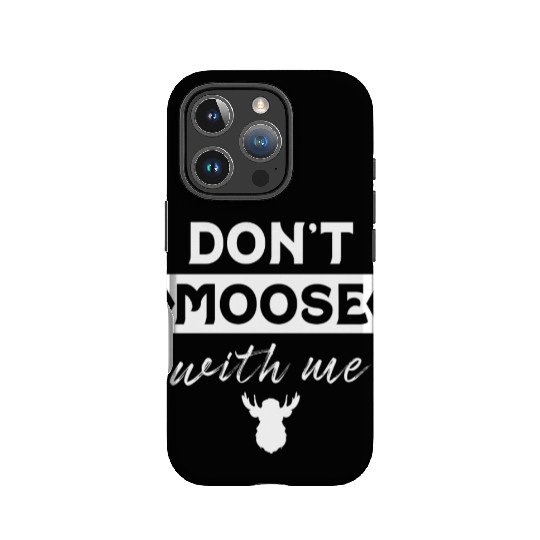 Don't Moose With Me Funny Elk Moose IPhone Cases