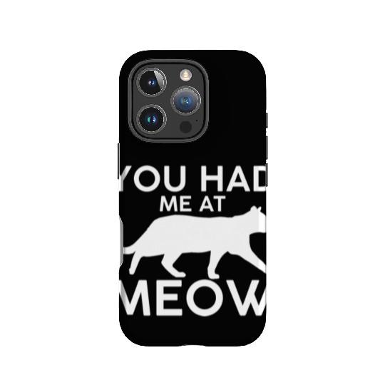 You had me at meow IPhone Cases