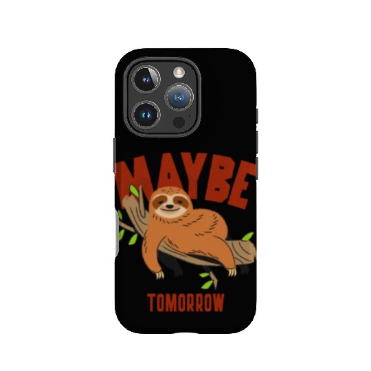 Maybe Tomorrow, funny cute and lazy sloth IPhone Cases