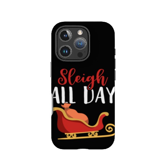 Sleigh all Day Funny Holiday Ugly Christmas Themed IPhone Cases