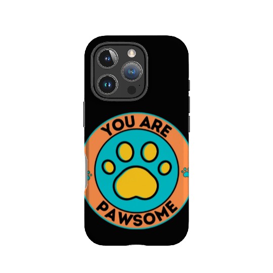 You Are Pawsome Dog Lover Cat Lover Pet Owner IPhone Cases