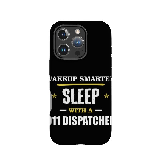 Wakeup Smarter Sleep WIth 911 Dispatcher Gift IPhone Cases