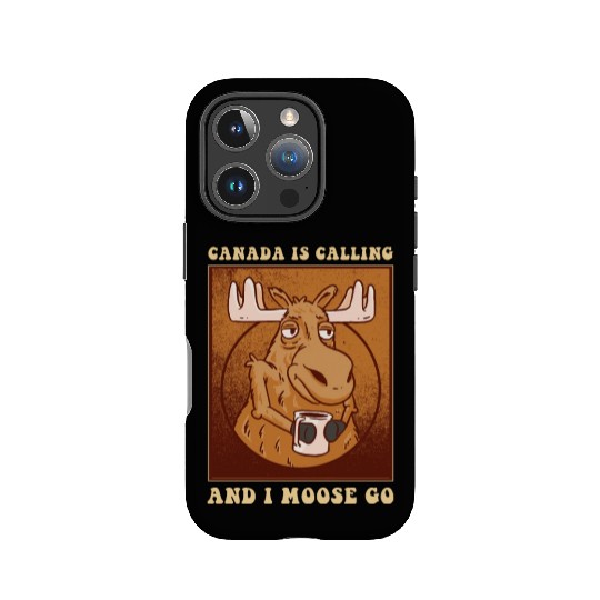 Canada Is Calling And I Moose Go Moose IPhone Cases