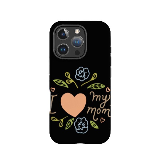 I LOVE MY MOM IPhone Cases