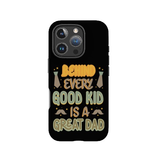 BEHIND EVERY GOOD KID IS A GREAT DAD IPhone Cases