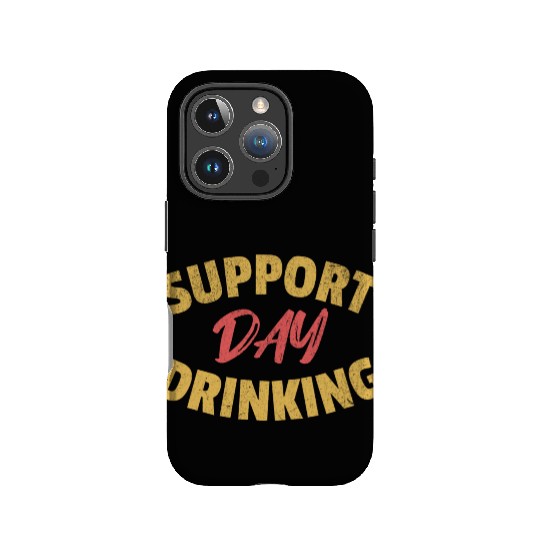 Support Day Drinking IPhone Cases