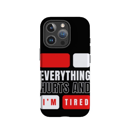 Everything hurts and i'm tired IPhone Cases