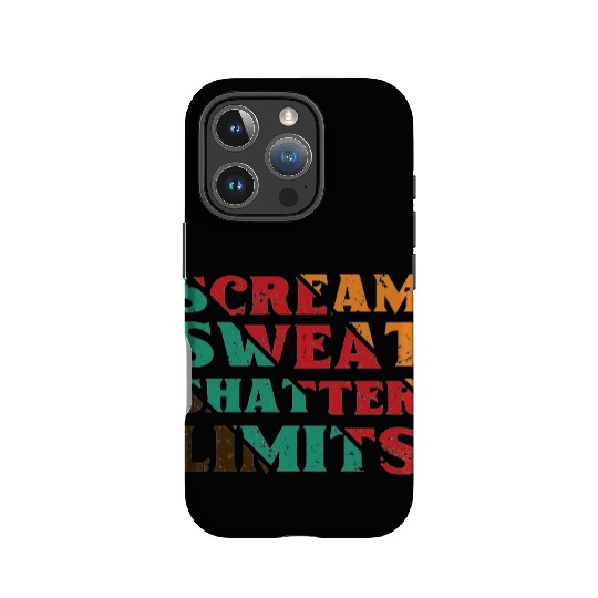 Scream Sweat Shatter Limits IPhone Cases For Sale