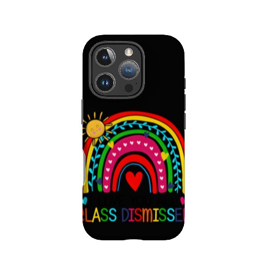 I Love You All Class Dismissed Teacher For IPhone Cases