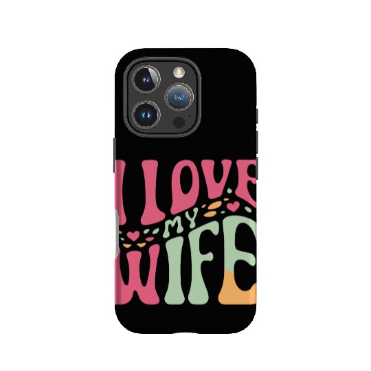 I love my wife IPhone Cases