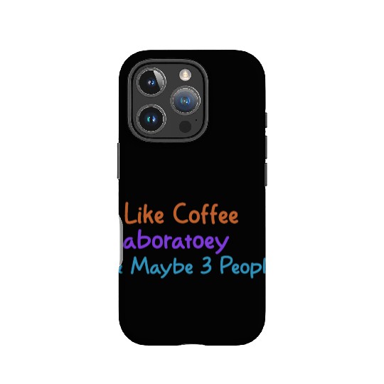 I Like Coffee Laboratory & Maybe 3 People | Funny IPhone Cases