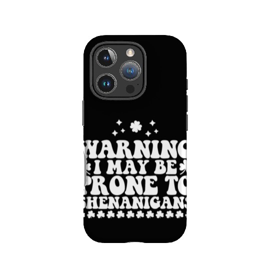 Warning I May Be Prone to Shenanigans St Patrick's IPhone Cases
