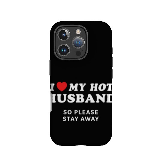 I Love My Husband So Please Stay Away IPhone Cases