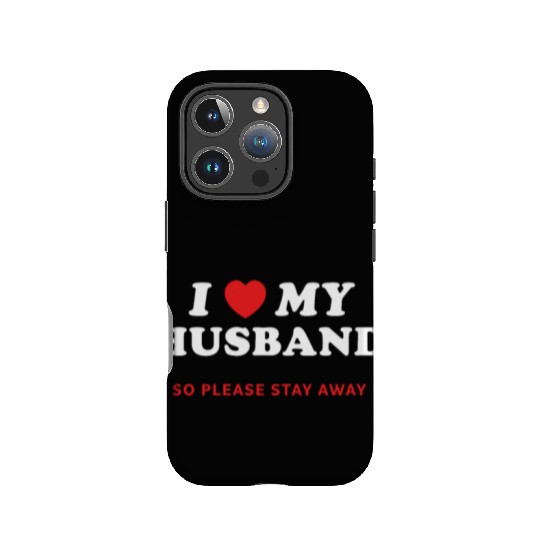 I Love My Husband So Please Stay Away IPhone Cases