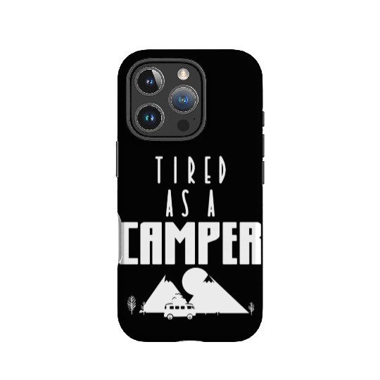 Tired As A Camper Camping Travel Nature IPhone Cases