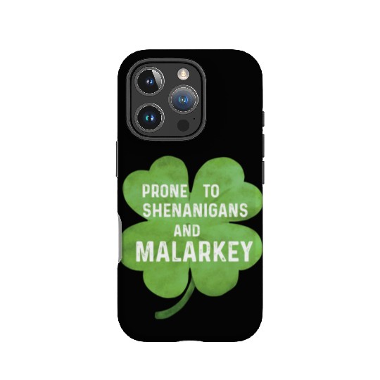 Prone To Shenanigans And Malarkey IPhone Cases