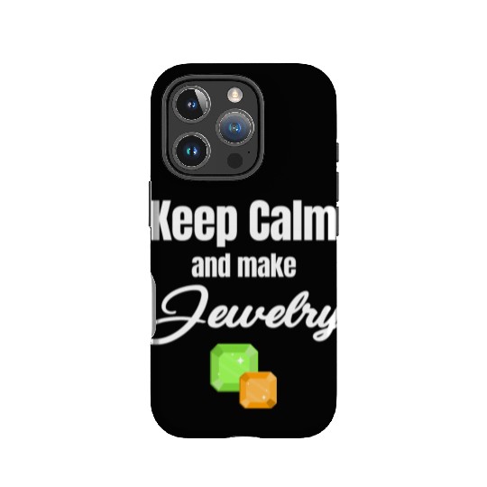 Keep Calm And Make Jewelry Funny Jeweller IPhone Cases