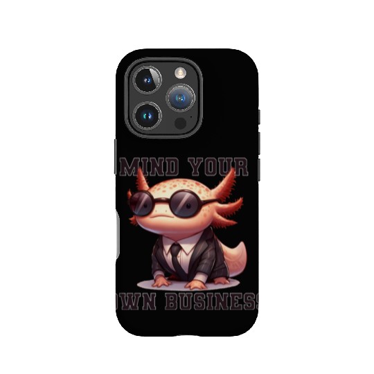 Mind your own business - Axolotl IPhone Cases