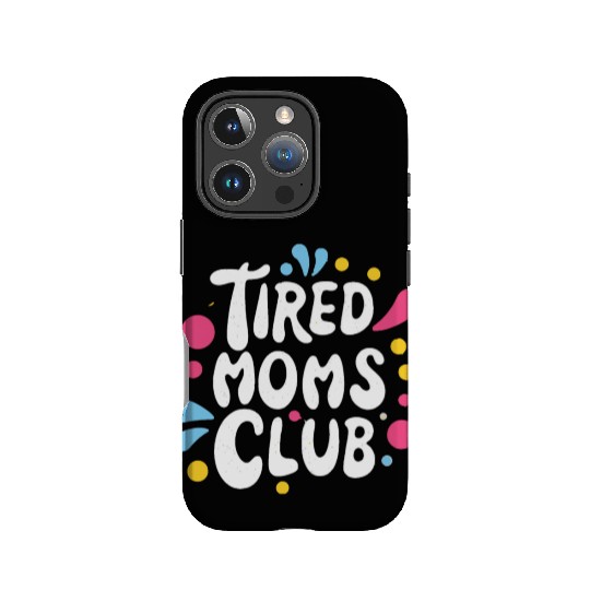 Tierd moms club members for fun IPhone Cases